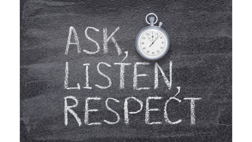 Asking and Listing are very important habits that foster respect.